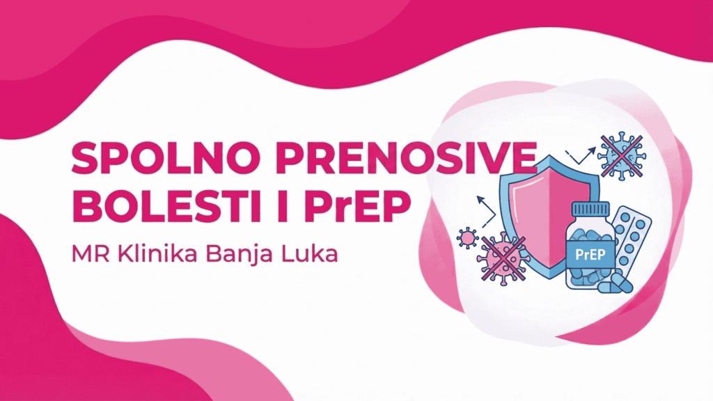 Spolno prenosive bolesti i PrEP (LIJEČENJE, TESTIRANJE I PREVENCIJA) – MR Klinika Banja Luka